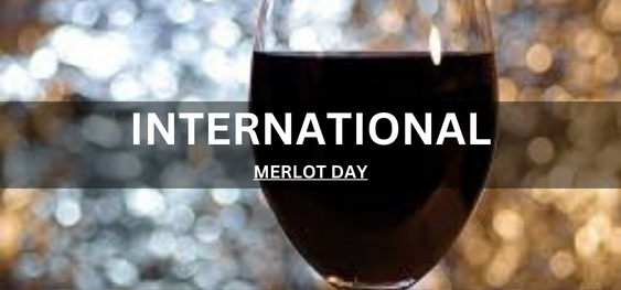 INTERNATIONAL MERLOT DAY [अंतर्राष्ट्रीय मर्लोट दिवस]